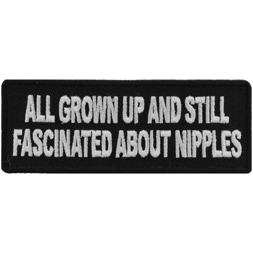All Grown Up and Still Fascinated About Nipples Naughty Patch
