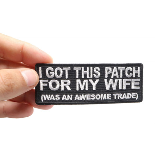 I Got This Embroidered Patch for My Wife Awesome Trade