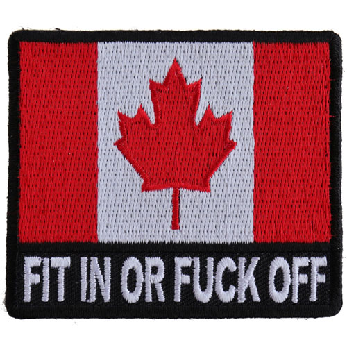 Fit In or Fuck Off Canada Flag Patch