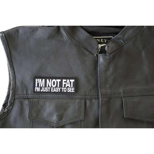 I'm Not Fat I'm Just Easy to See Embroidered Patch