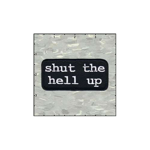 Name Tag Rectangle Shut The Hell Up Patch