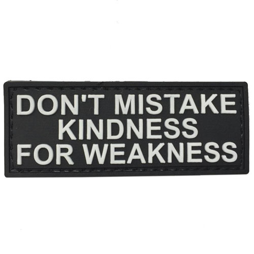 Don't Mistake Kindness for Weakness Patch
