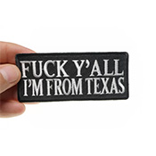 Fuck Y'All I'm From Texas Naughty Iron on BW Patch