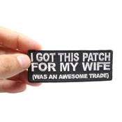 I Got This Embroidered Patch for My Wife Awesome Trade