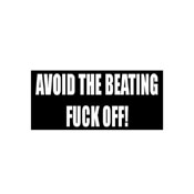 Avoid The Beating Fuck Off Sticker