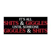 Its All Shits And Giggles Until Someone Giggles Sticker
