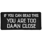 If You Can Read This You Are Too Damn Close Patch