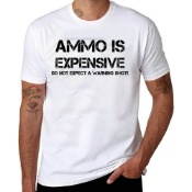 Ammo Is Expensive T-Shirt
